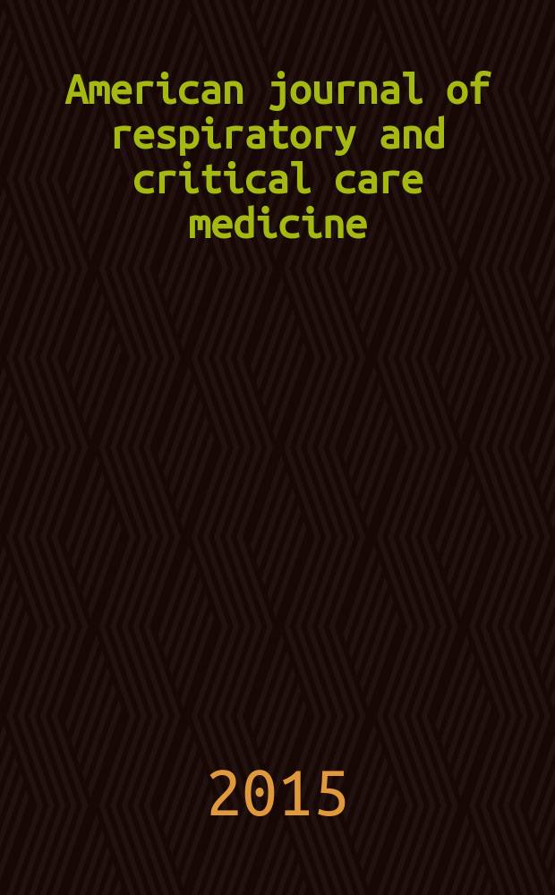 American journal of respiratory and critical care medicine : An offic. journal of the American thoracic soc., Med. sect. of the American lung assoc. Formerly the American review of respiratory disease. Vol.191, № 9