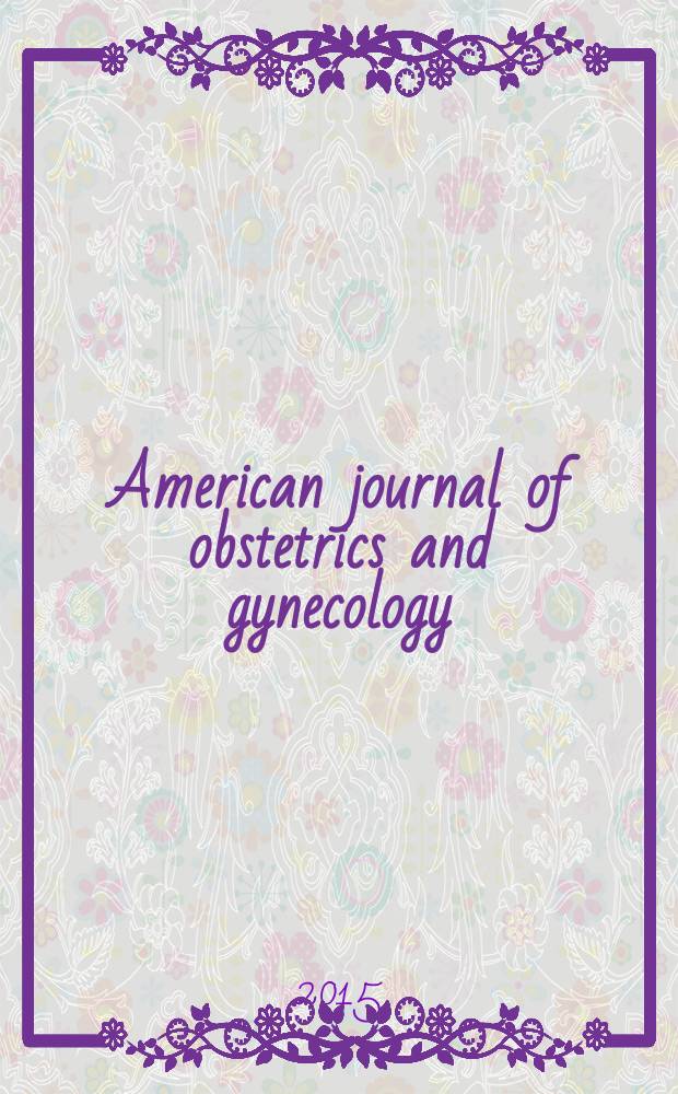 American journal of obstetrics and gynecology : Offic. organ of the American gynecological society. Vol. 212, № 4