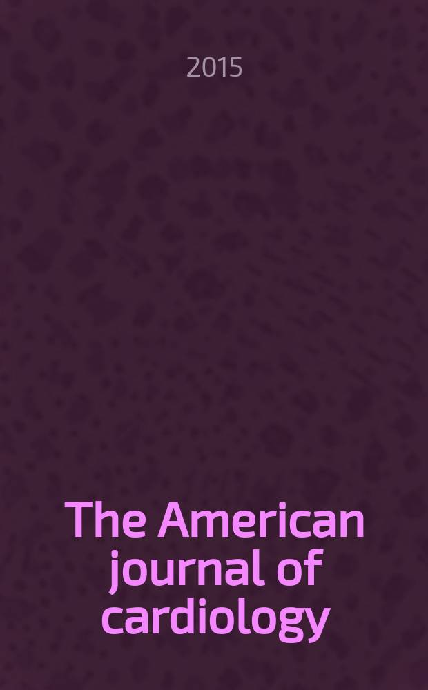 The American journal of cardiology : Official journal of the American college of cardiology A publication of the Yorke group. Vol. 115, № 6