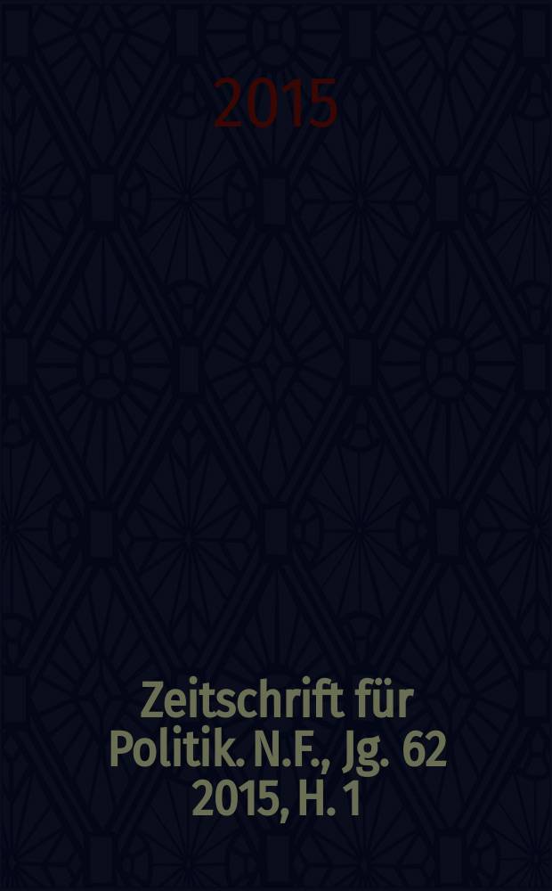 Zeitschrift für Politik. N.F., Jg. 62 2015, H. 1