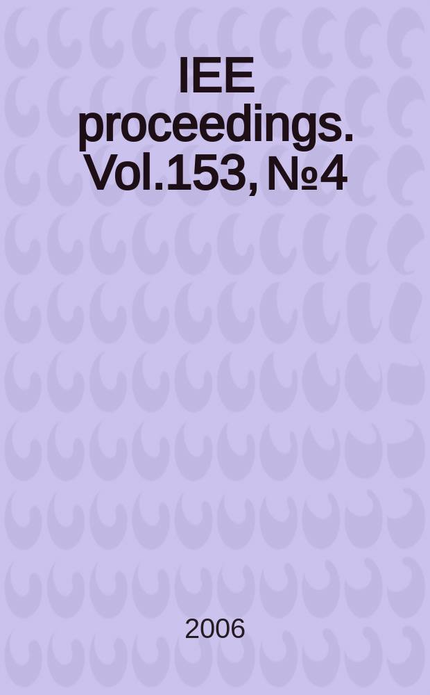 IEE proceedings. Vol.153, № 4 : Unravelling the function and kinetics of biochemical networks = Описание функций и кинетики биохимических сетей
