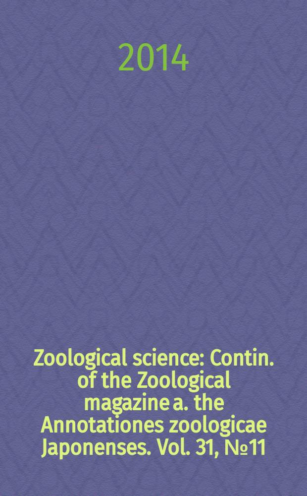 Zoological science : Contin. of the Zoological magazine a. the Annotationes zoologicae Japonenses. Vol. 31, № 11