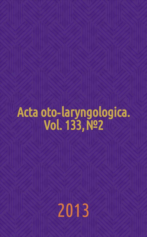 Acta oto-laryngologica. Vol. 133, № 2