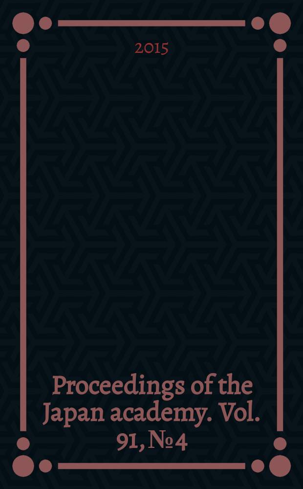 Proceedings of the Japan academy. Vol. 91, № 4