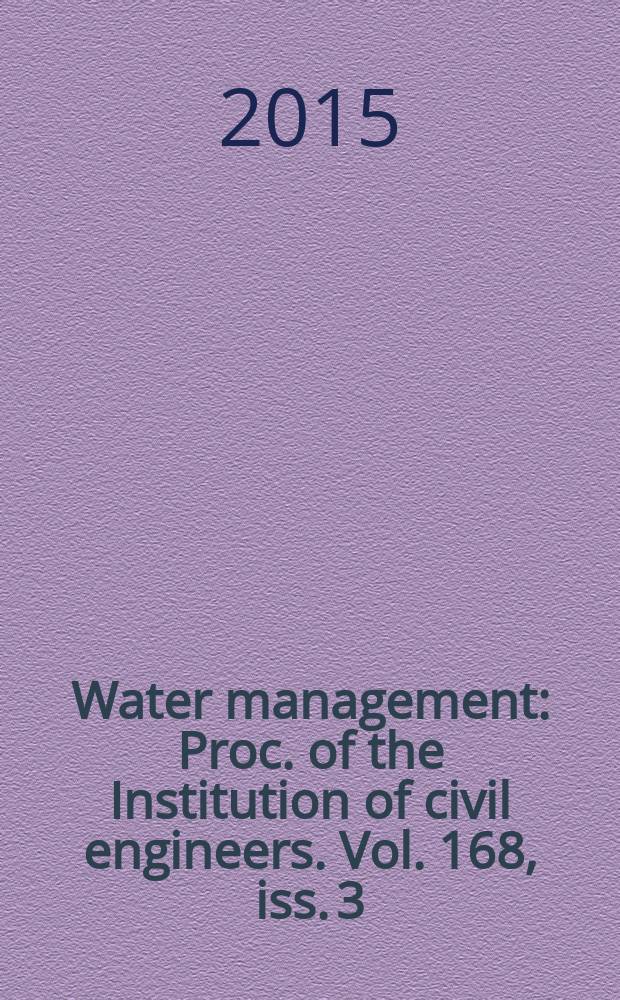 Water management : Proc. of the Institution of civil engineers. Vol. 168, iss. 3