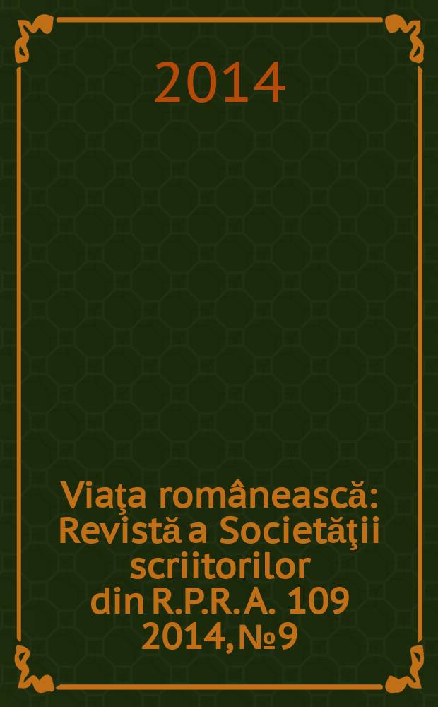 Viaţa românească : Revistă a Societăţii scriitorilor din R.P.R. A. 109 2014, № 9/10
