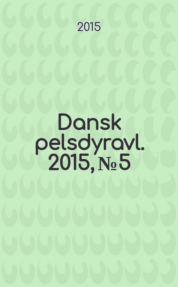 Dansk pelsdyravl. 2015, № 5