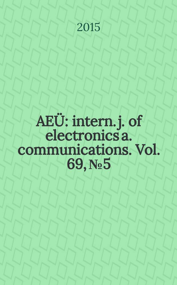 AE&Uuml; : intern. j. of electronics a. communications. Vol. 69, № 5