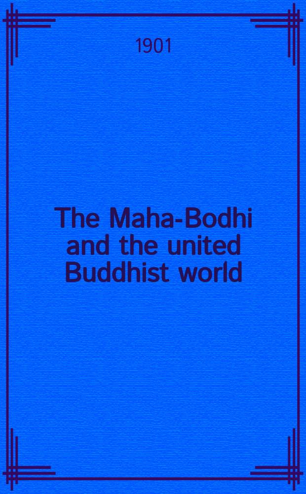 The Maha-Bodhi and the united Buddhist world : [form.] (The Journal of the Maha-Bodhi society). Vol. 10, № 4