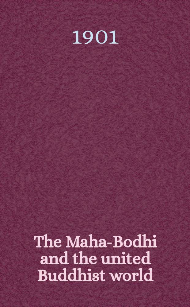 The Maha-Bodhi and the united Buddhist world : [form.] (The Journal of the Maha-Bodhi society). Vol. 10, № 5