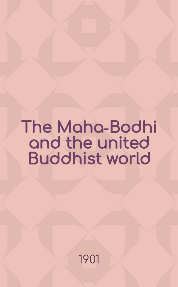 The Maha-Bodhi and the united Buddhist world : [form.] (The Journal of the Maha-Bodhi society). Vol. 10, № 6