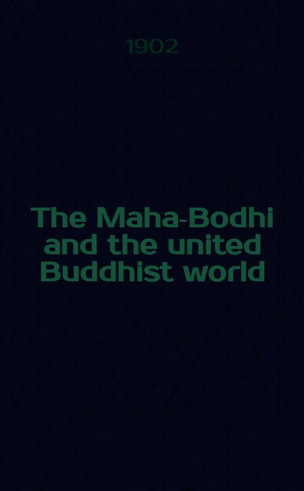 The Maha-Bodhi and the united Buddhist world : [form.] (The Journal of the Maha-Bodhi society). Vol. 10, № 10