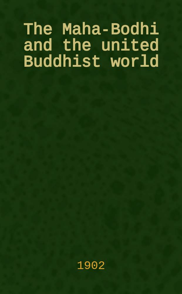 The Maha-Bodhi and the united Buddhist world : [form.] (The Journal of the Maha-Bodhi society). Vol. 10, № 12