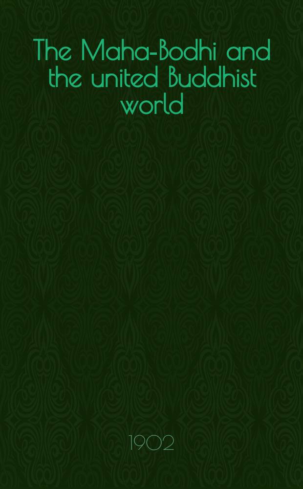 The Maha-Bodhi and the united Buddhist world : [form.] (The Journal of the Maha-Bodhi society). Vol. 11, № 3