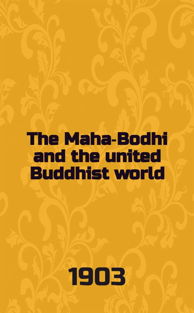The Maha-Bodhi and the united Buddhist world : [form.] (The Journal of the Maha-Bodhi society). Vol. 11, № 9/10