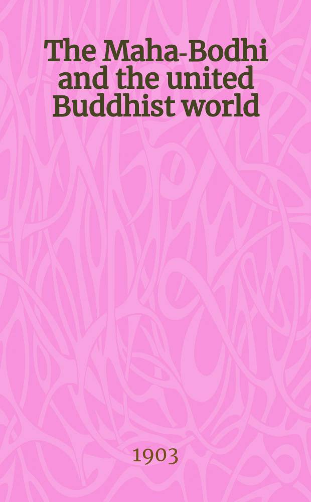 The Maha-Bodhi and the united Buddhist world : [form.] (The Journal of the Maha-Bodhi society). Vol. 12, № 7/8