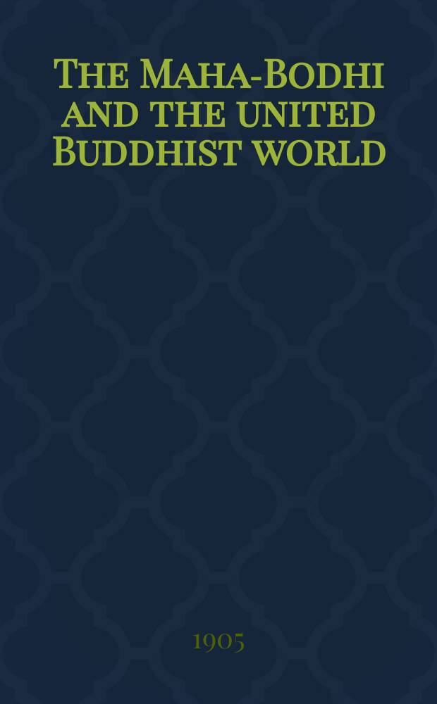 The Maha-Bodhi and the united Buddhist world : [form.] (The Journal of the Maha-Bodhi society). Vol. 13, № 9/10