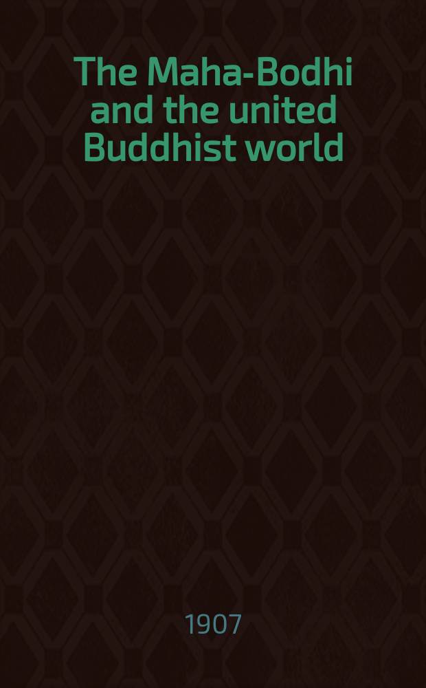 The Maha-Bodhi and the united Buddhist world : [form.] (The Journal of the Maha-Bodhi society). Vol. 15, № 9