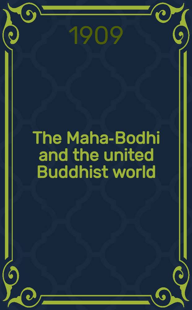 The Maha-Bodhi and the united Buddhist world : [form.] (The Journal of the Maha-Bodhi society). Vol. 17, № 10