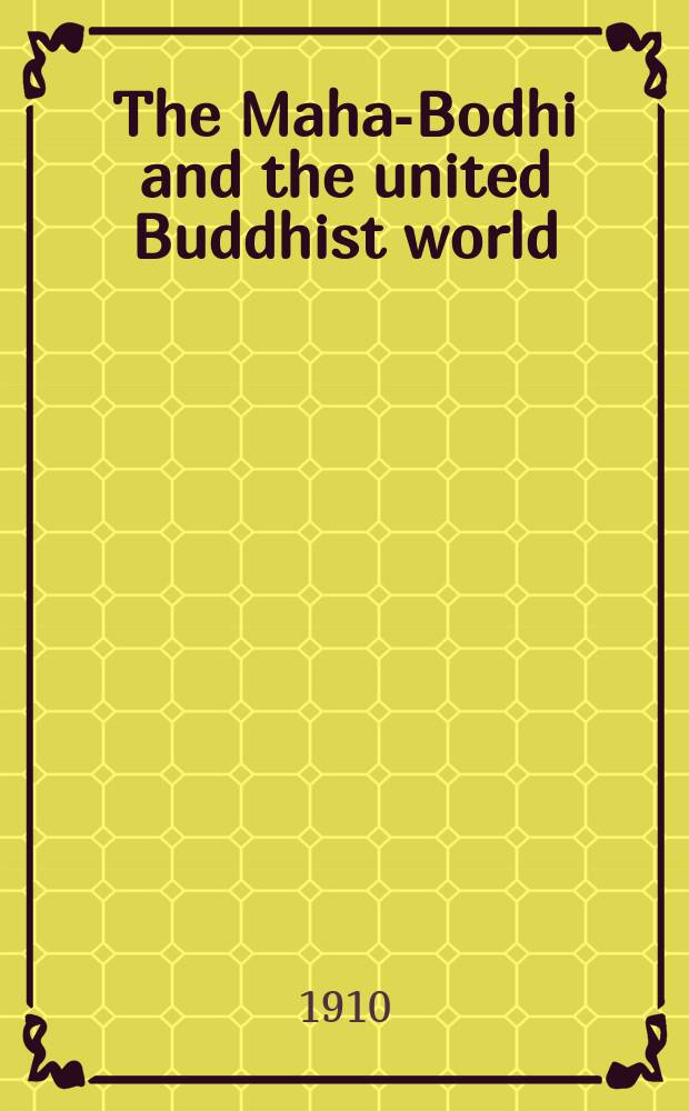 The Maha-Bodhi and the united Buddhist world : [form.] (The Journal of the Maha-Bodhi society). Vol. 18, № 4