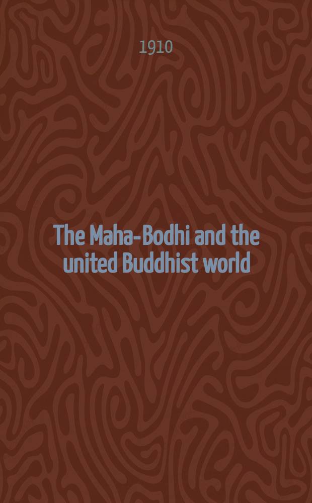 The Maha-Bodhi and the united Buddhist world : [form.] (The Journal of the Maha-Bodhi society). Vol. 18, № 7