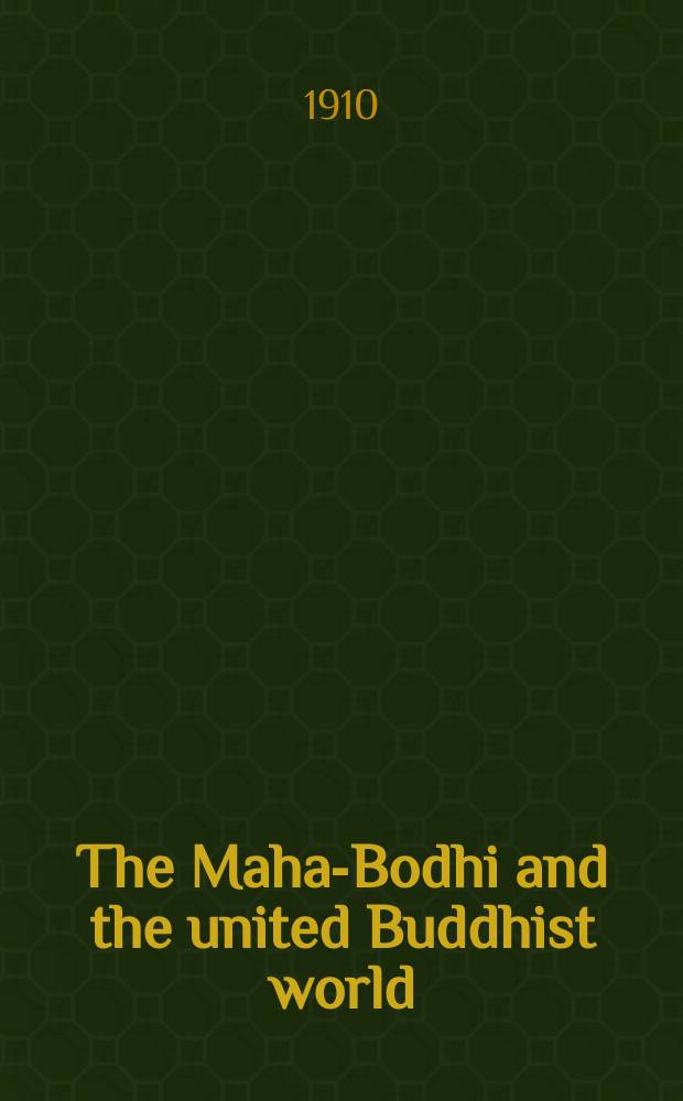 The Maha-Bodhi and the united Buddhist world : [form.] (The Journal of the Maha-Bodhi society). Vol. 18, № 12