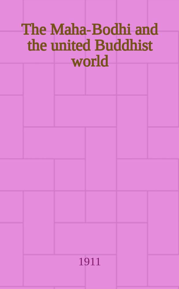 The Maha-Bodhi and the united Buddhist world : [form.] (The Journal of the Maha-Bodhi society). Vol, 19, № 6