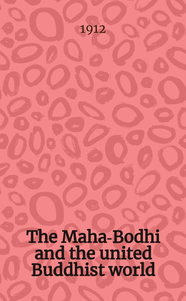 The Maha-Bodhi and the united Buddhist world : [form.] (The Journal of the Maha-Bodhi society). Vol. 20, № 4
