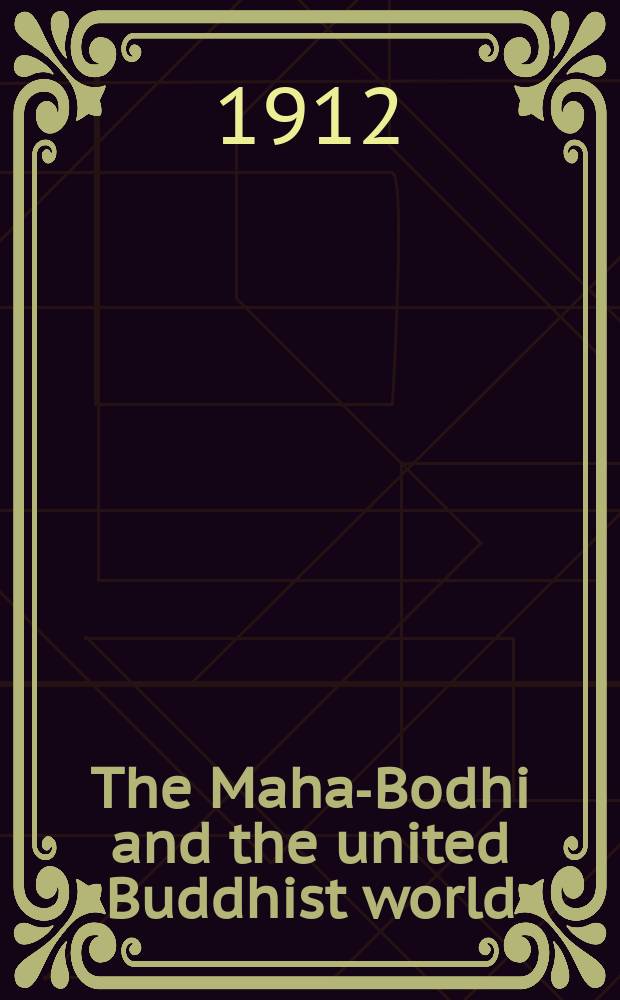 The Maha-Bodhi and the united Buddhist world : [form.] (The Journal of the Maha-Bodhi society). Vol. 20, № 6
