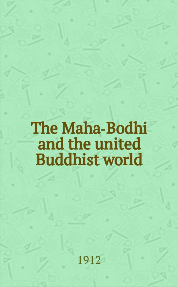 The Maha-Bodhi and the united Buddhist world : [form.] (The Journal of the Maha-Bodhi society). Vol. 20, № 8