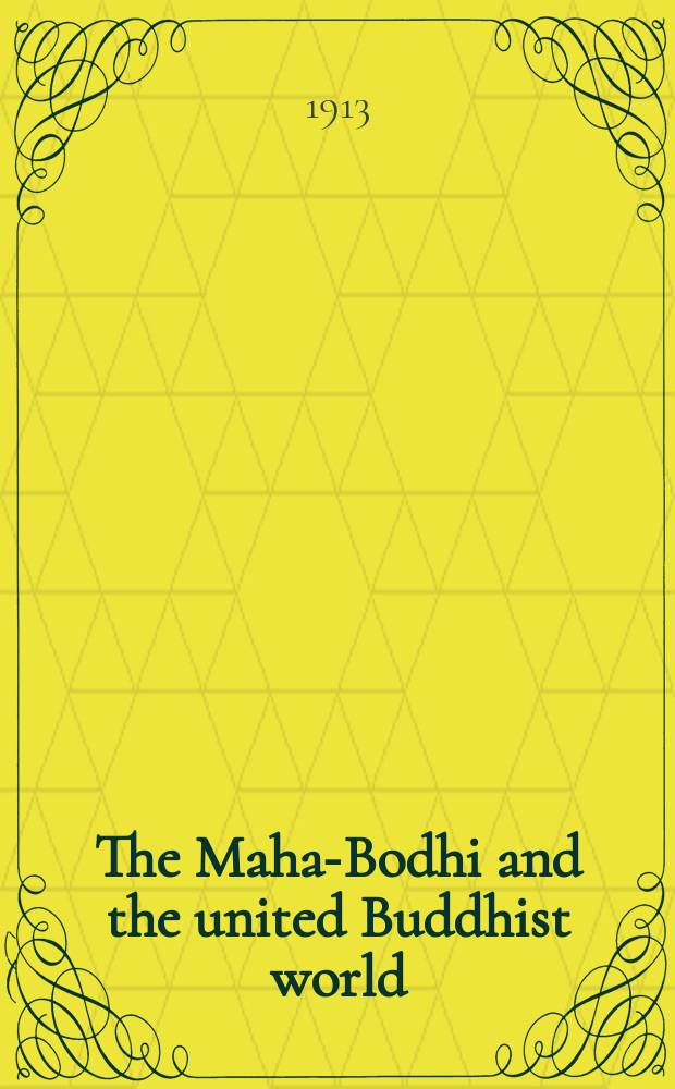 The Maha-Bodhi and the united Buddhist world : [form.] (The Journal of the Maha-Bodhi society). Vol. 21, № 6