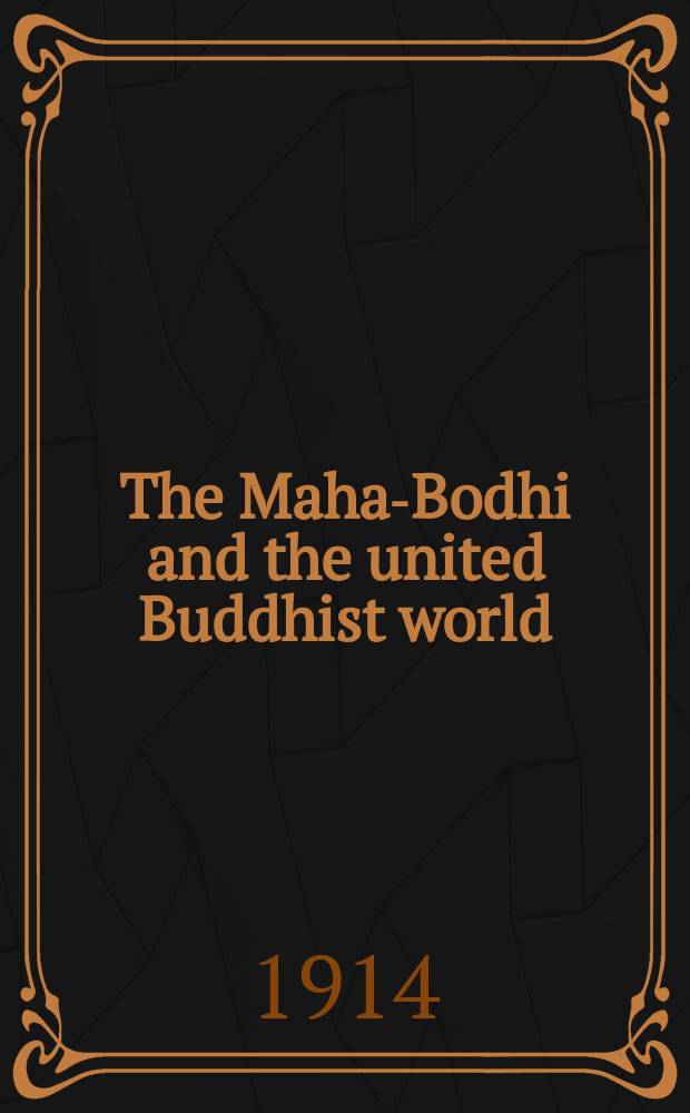 The Maha-Bodhi and the united Buddhist world : [form.] (The Journal of the Maha-Bodhi society). Vol. 22, № 2
