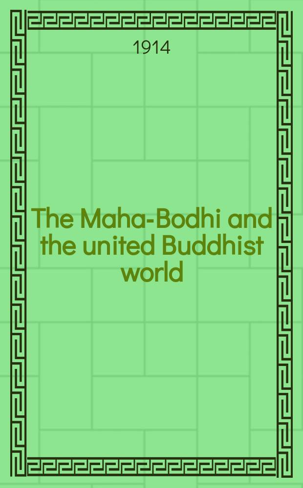 The Maha-Bodhi and the united Buddhist world : [form.] (The Journal of the Maha-Bodhi society). Vol. 22, № 4