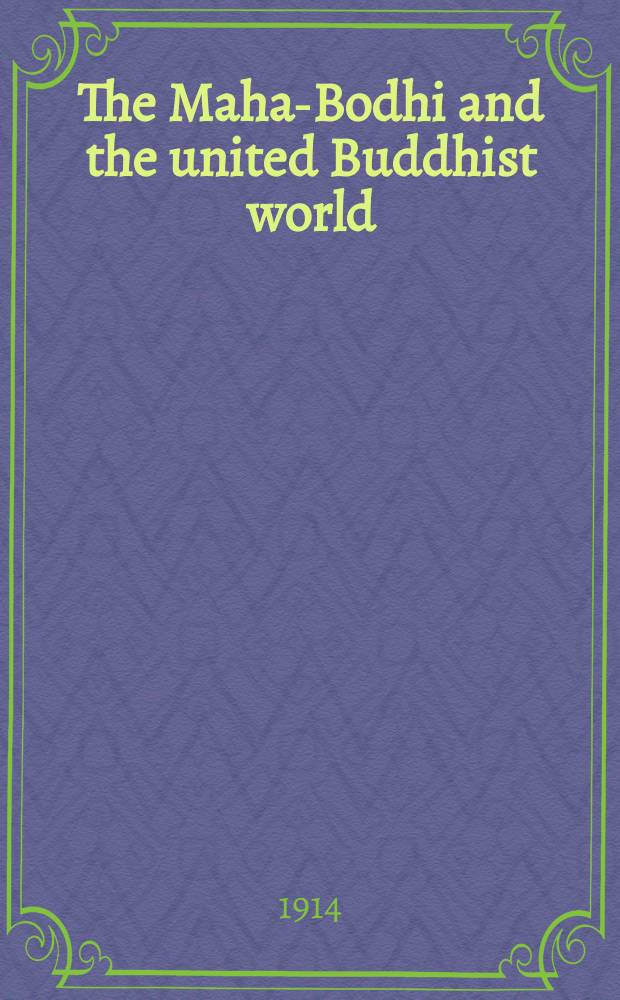 The Maha-Bodhi and the united Buddhist world : [form.] (The Journal of the Maha-Bodhi society). Vol. 22, № 10