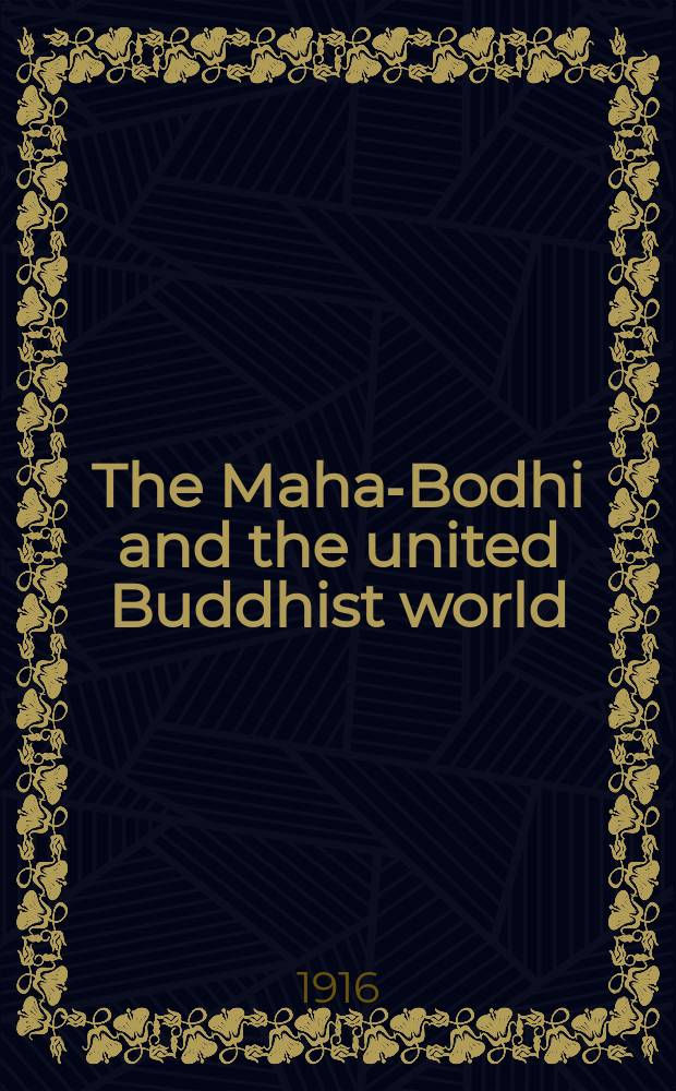 The Maha-Bodhi and the united Buddhist world : [form.] (The Journal of the Maha-Bodhi society). Vol. 24, № 5