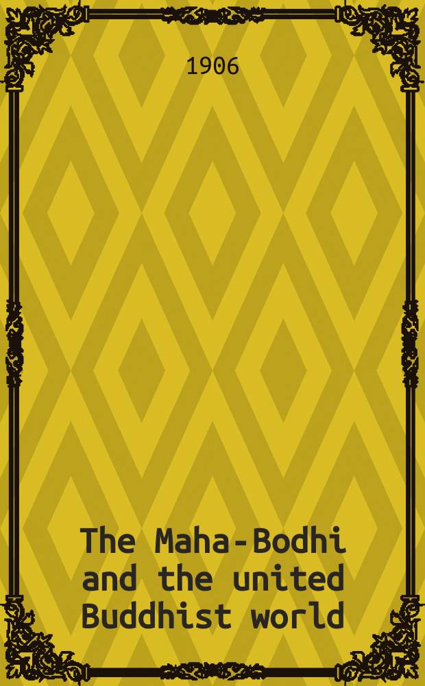 The Maha-Bodhi and the united Buddhist world : [form.] (The Journal of the Maha-Bodhi society). Vol. 14, № 4