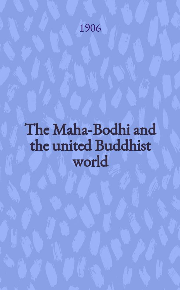 The Maha-Bodhi and the united Buddhist world : [form.] (The Journal of the Maha-Bodhi society). Vol. 14, № 9