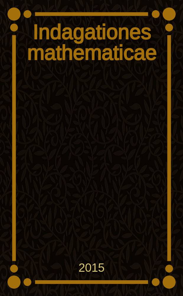 Indagationes mathematicae : Proc. of the Knkl. Nederl. akad. van wet. Previously also publ. as Proc. of the Knkl. Nederl. akad. van wet. N.S., vol. 26, № 3