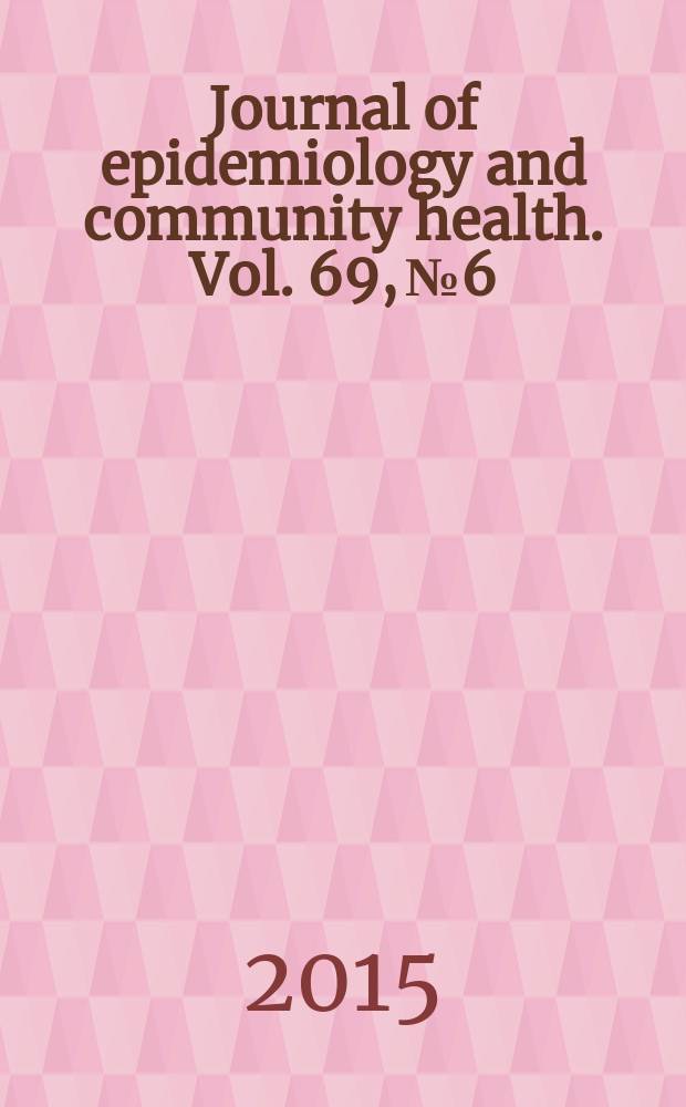 Journal of epidemiology and community health. Vol. 69, № 6