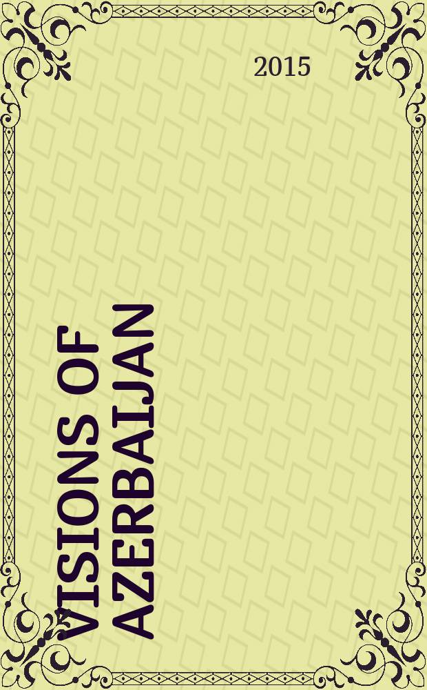 Visions of Azerbaijan : quarterly independent publication. 2015, May/June