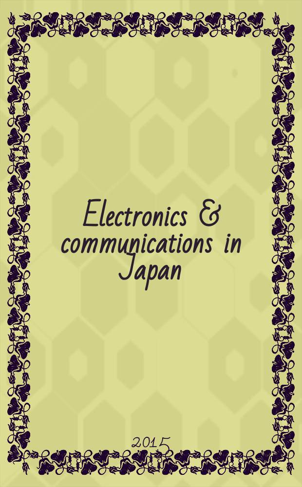 Electronics & communications in Japan : A transl. of Denshi Tsushin Gakkai Ronbunshi (Transactions of the Inst. of electronics a. communication engineers of Japan). Vol. 98, № 6
