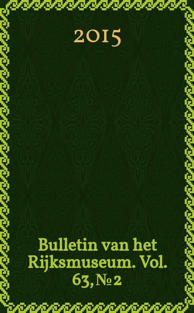 Bulletin van het Rijksmuseum. Vol. 63, № 2