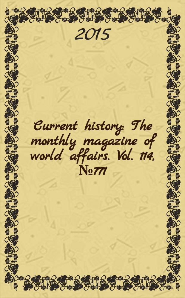 Current history : The monthly magazine of world affairs. Vol. 114, № 771