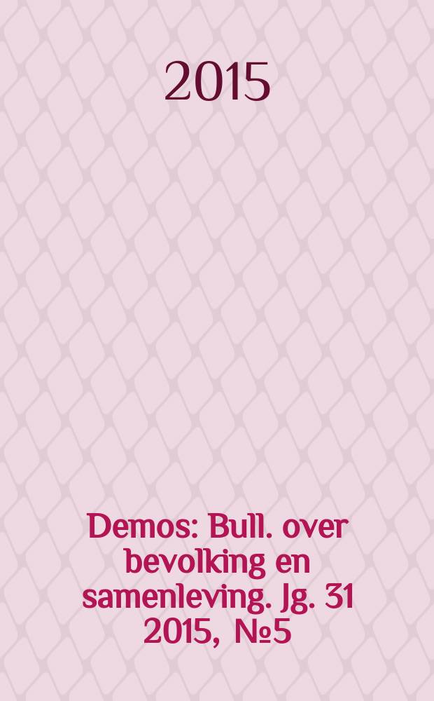 Demos : Bull. over bevolking en samenleving. Jg. 31 2015 , № 5