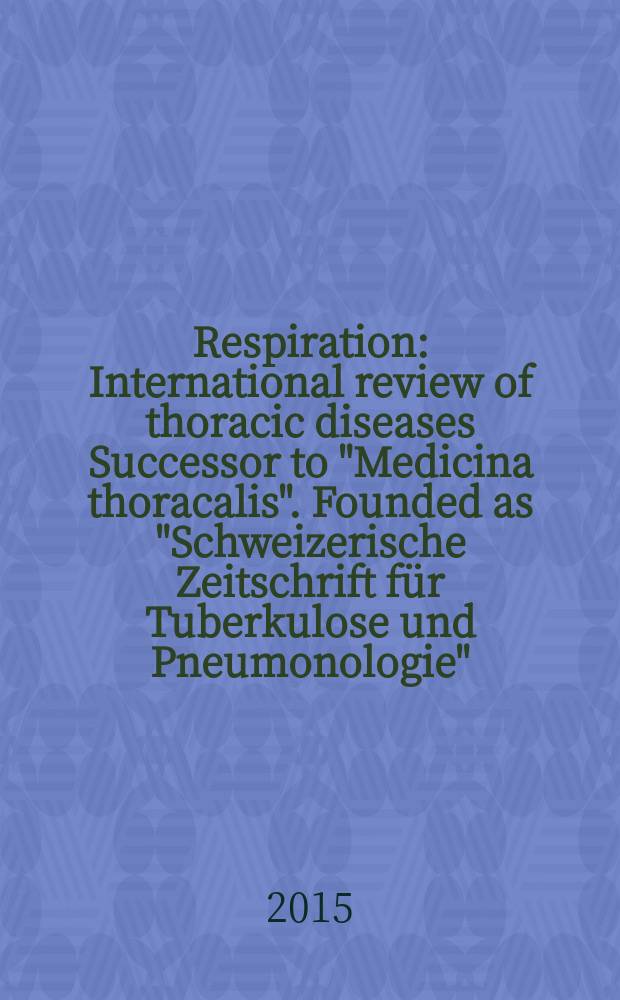 Respiration : International review of thoracic diseases Successor to "Medicina thoracalis". Founded as "Schweizerische Zeitschrift für Tuberkulose und Pneumonologie". Vol. 89, № 5