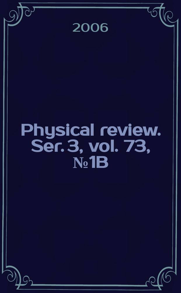 Physical review. Ser. 3, vol. 73, № 1B