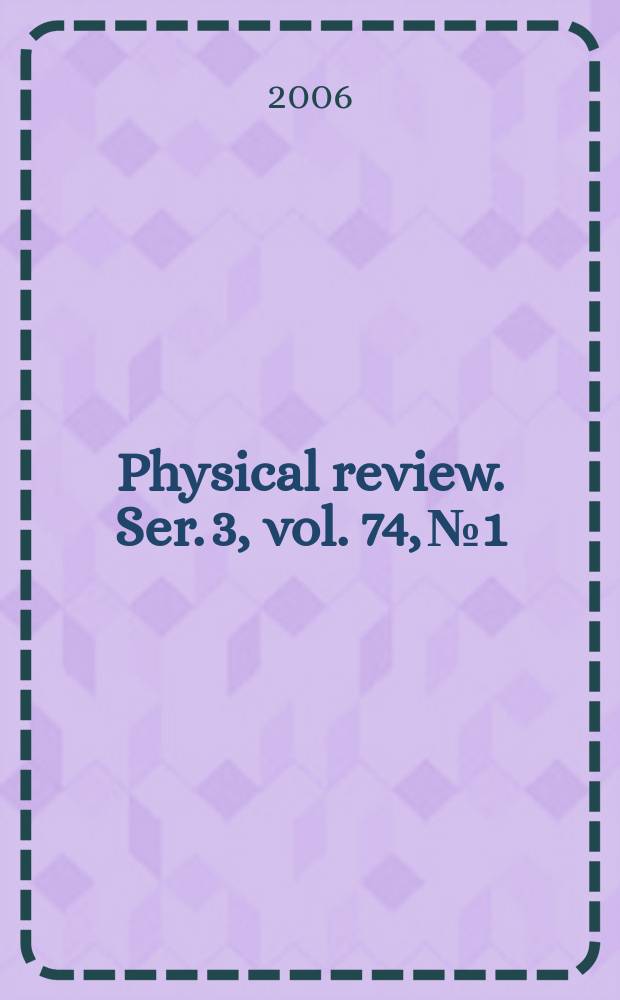 Physical review. Ser. 3, vol. 74, № 1
