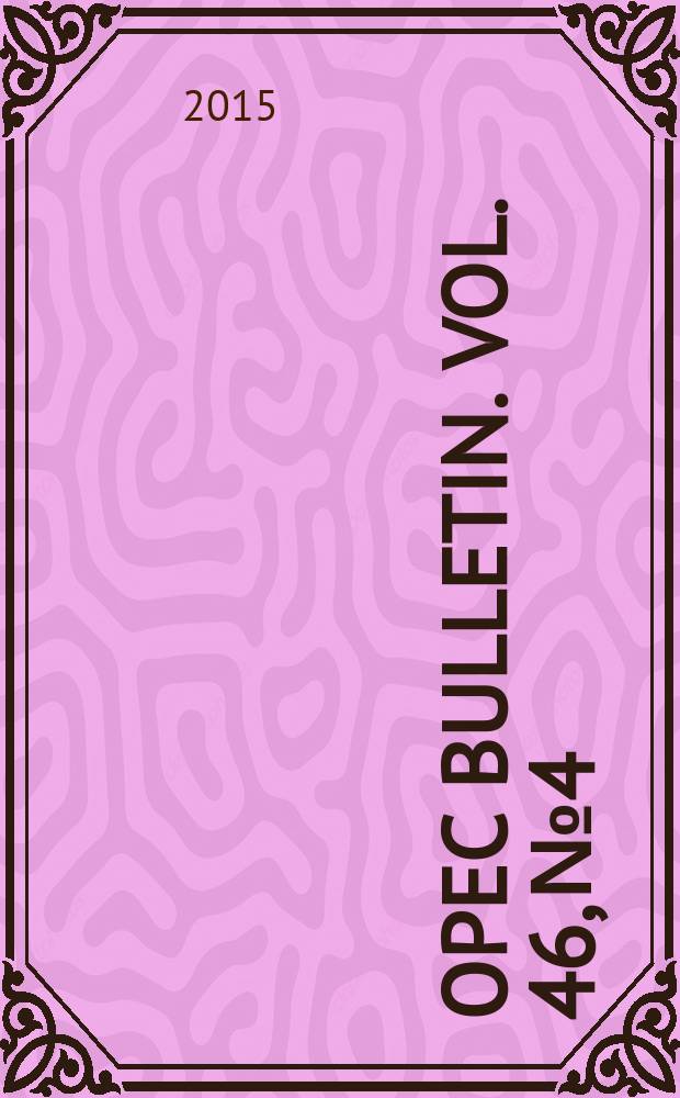 OPEC bulletin. Vol. 46, № 4