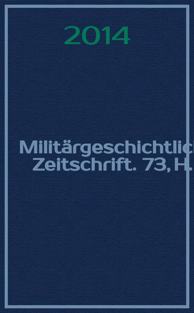 Militärgeschichtliche Zeitschrift. 73, H. 1