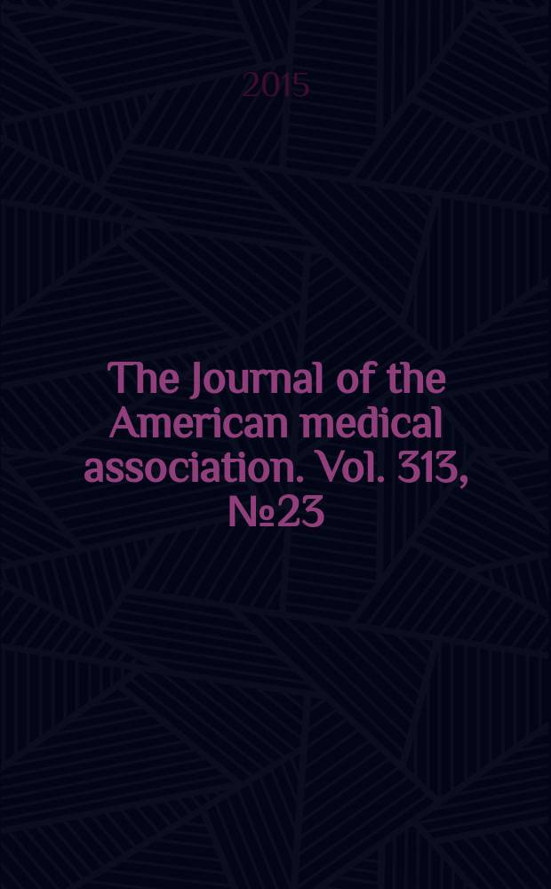 The Journal of the American medical association. Vol. 313, № 23
